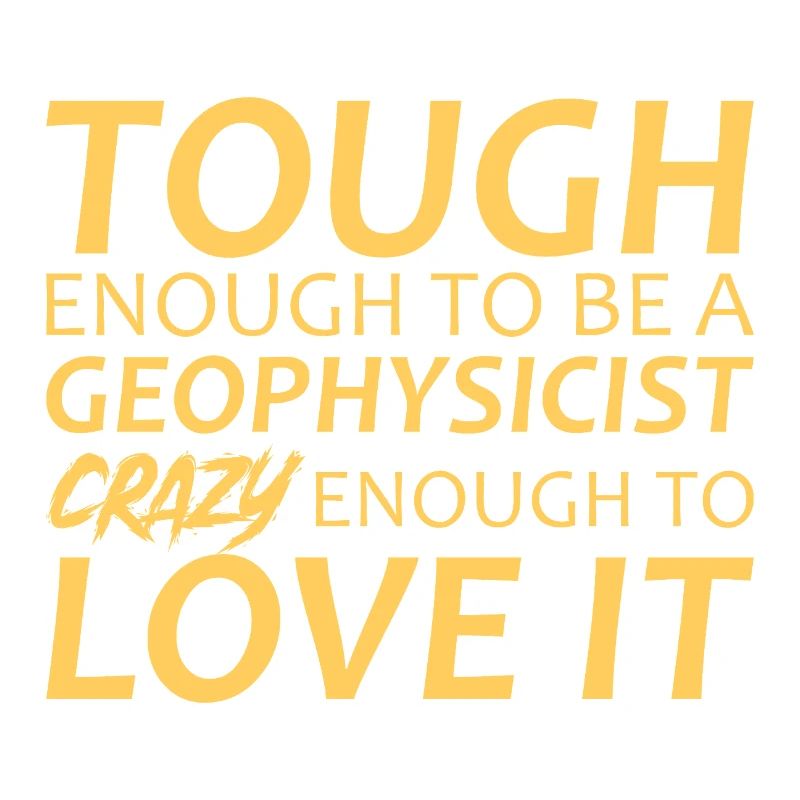 Geophysicist Crazy Geophysics