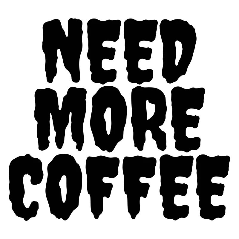 Need more coffee