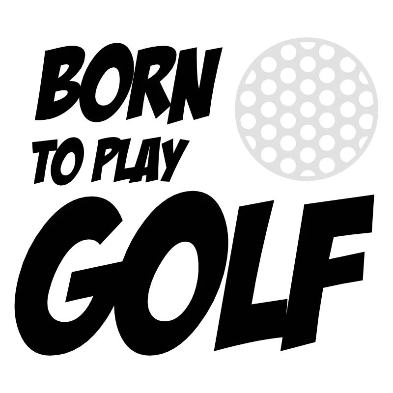 Born To Play Golf