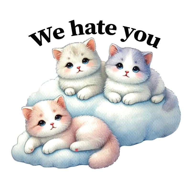 Three fluffy kittens "We hate you"