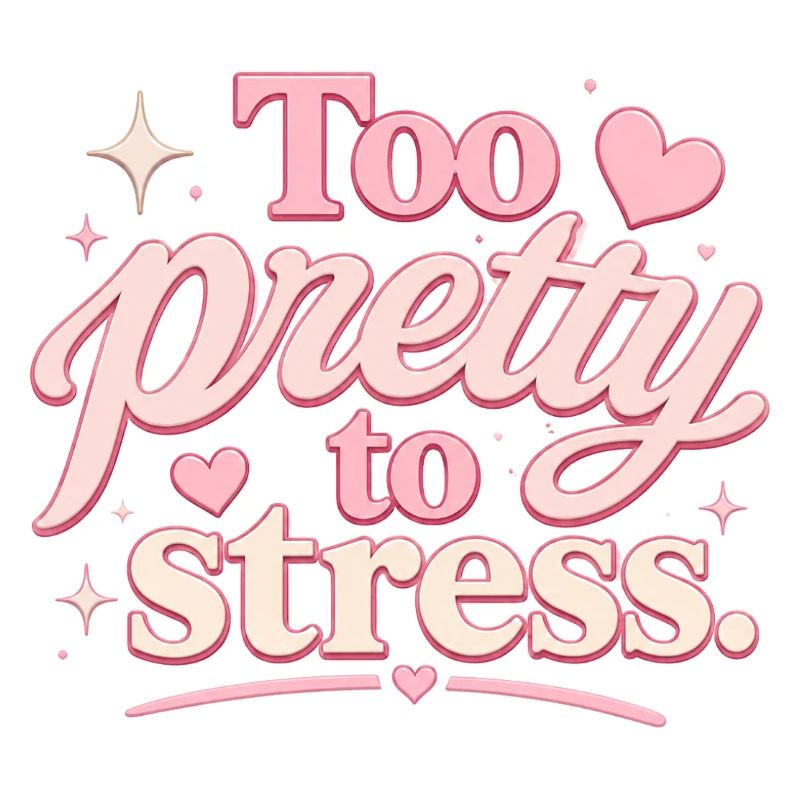 Too Pretty To Stress – Pink Script