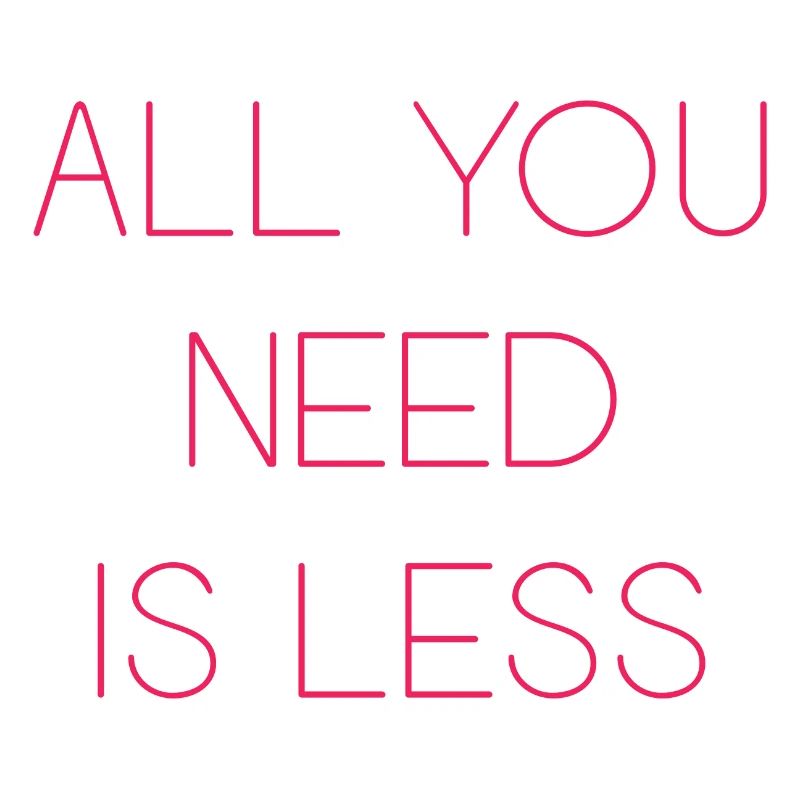 Minimalism - All You Need is Less