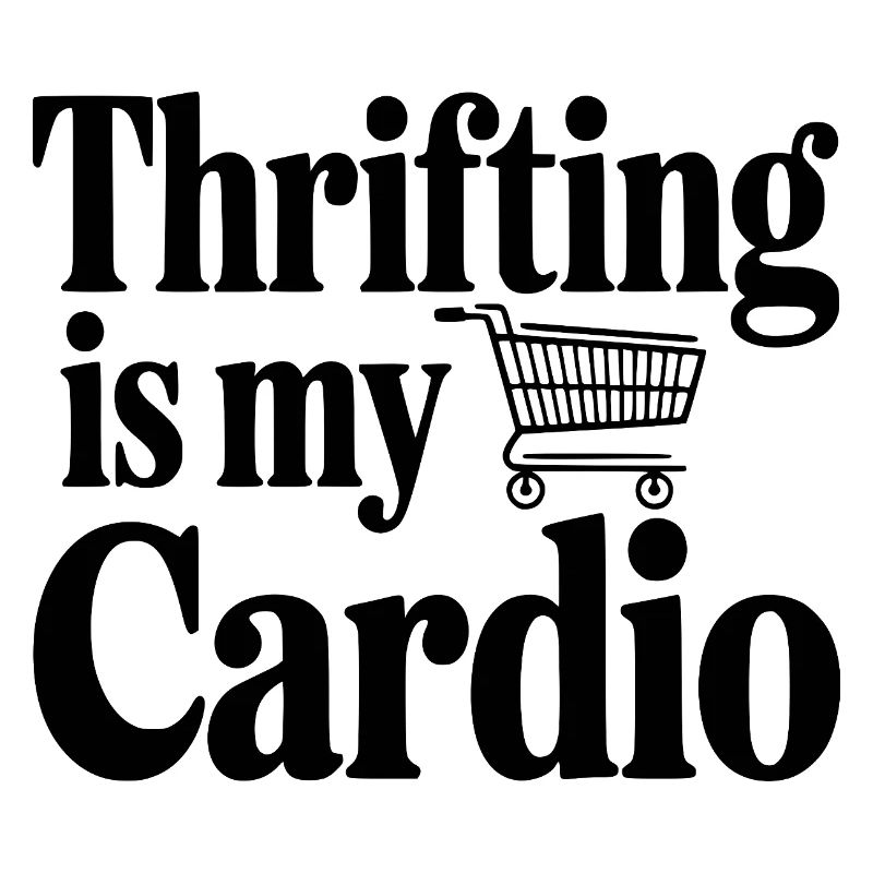 Thrifling is My Cardio