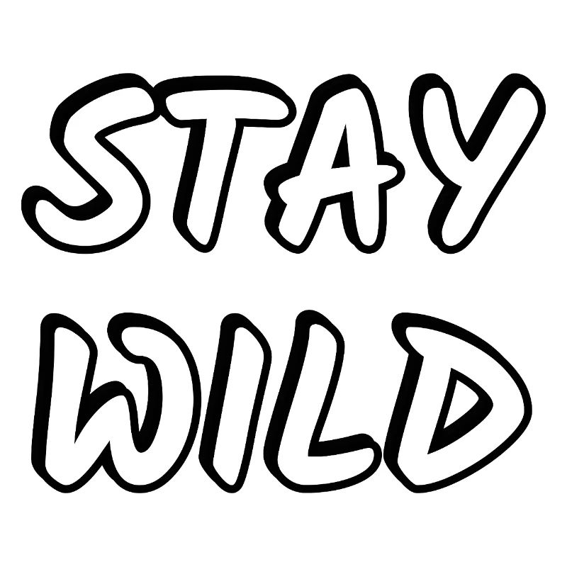 Stay Wild Bold White on Black