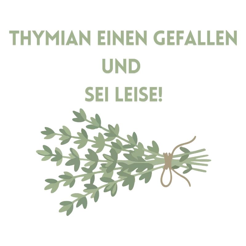 Thymian einen Gefallen und Sei Leise