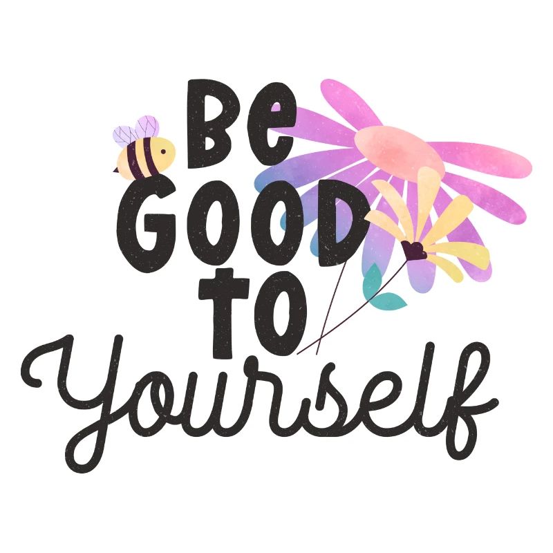 Sei gut zu dir selbst