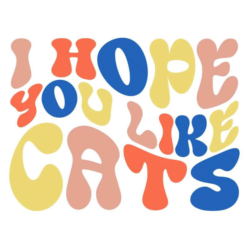 Ich hoffe, du magst Katzen