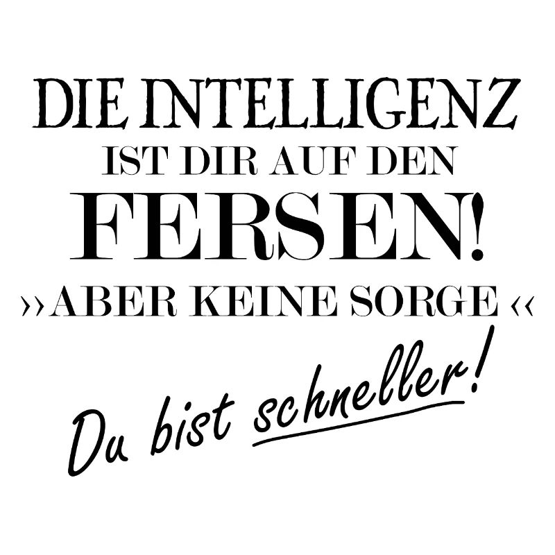 Die Intelligenz ist die auf den Fersen