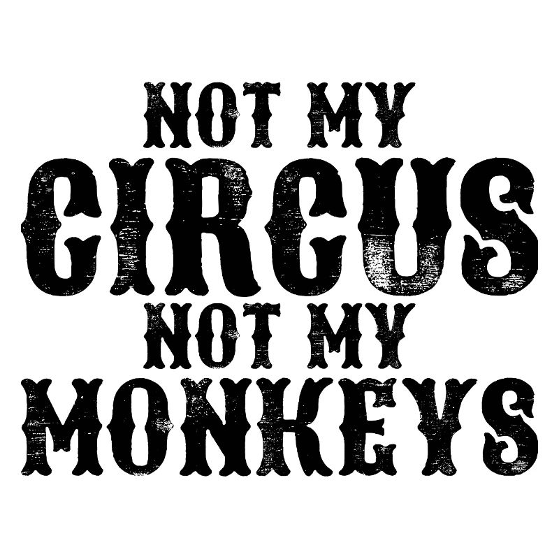 Pas mon cirque, pas mes singes