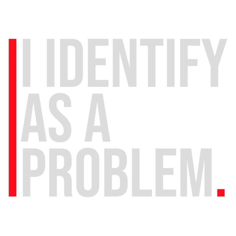 I Identify as a Problem Statement Cheeky Rebellious