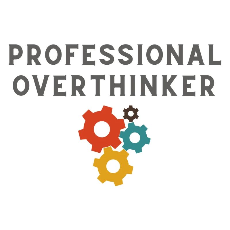 Professional Overthinker