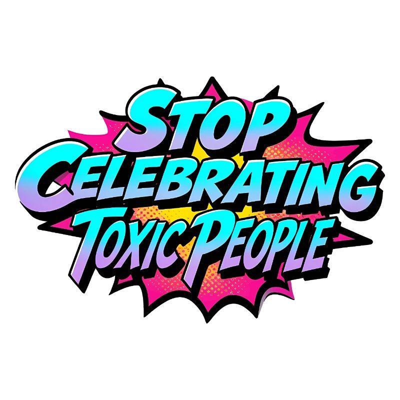 Stop Celebrating Toxic People