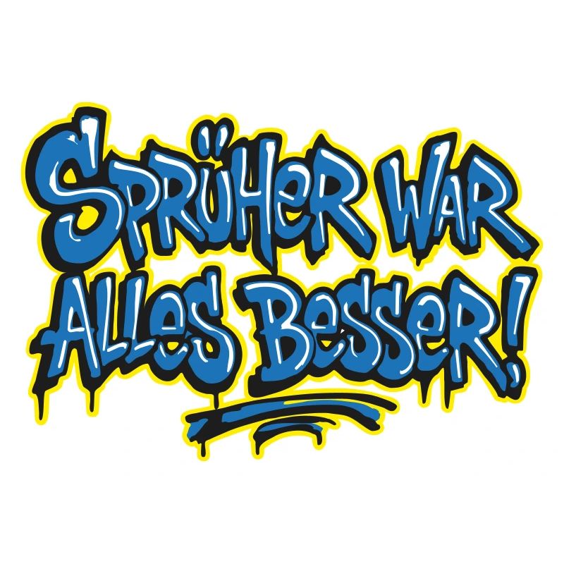 Sprüher war alles besser! 2