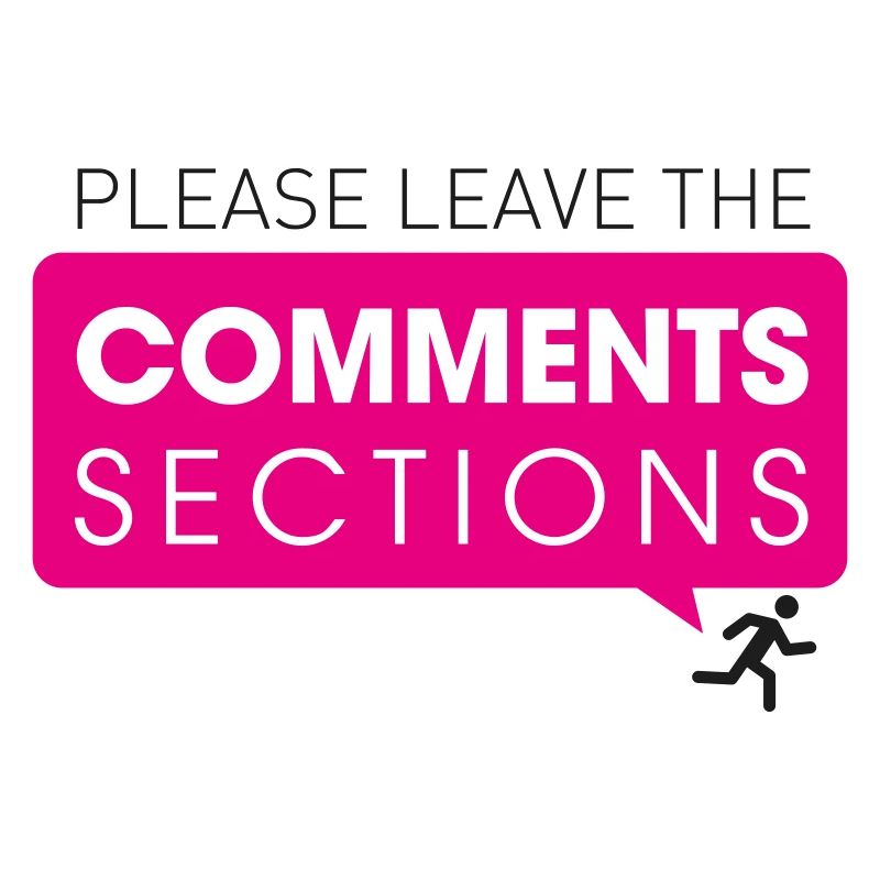 Please Leave The Comments Section