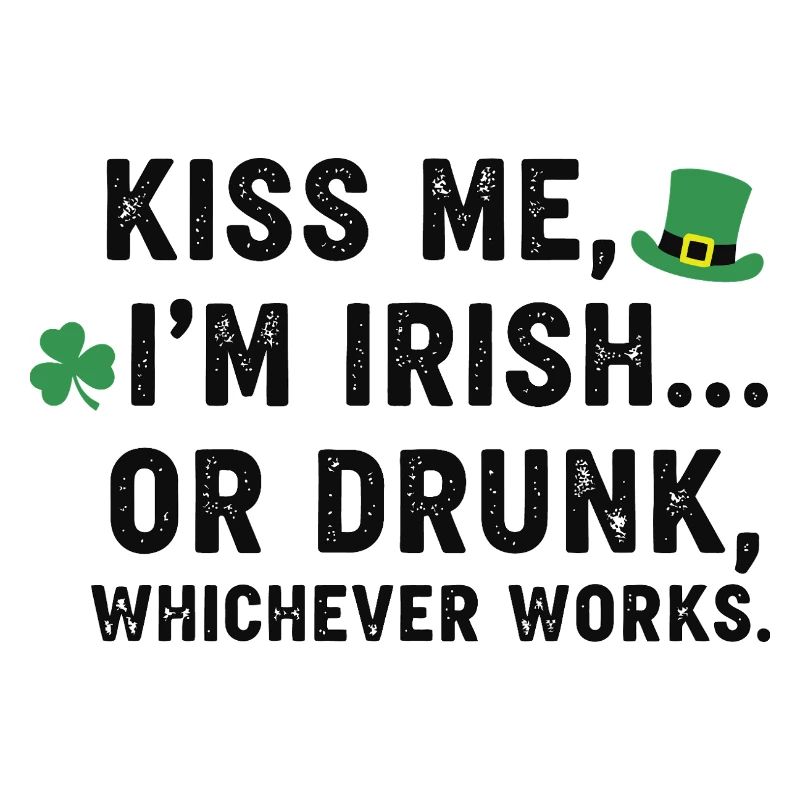 Küss mich, ich bin Ire oder betrunkener Tee