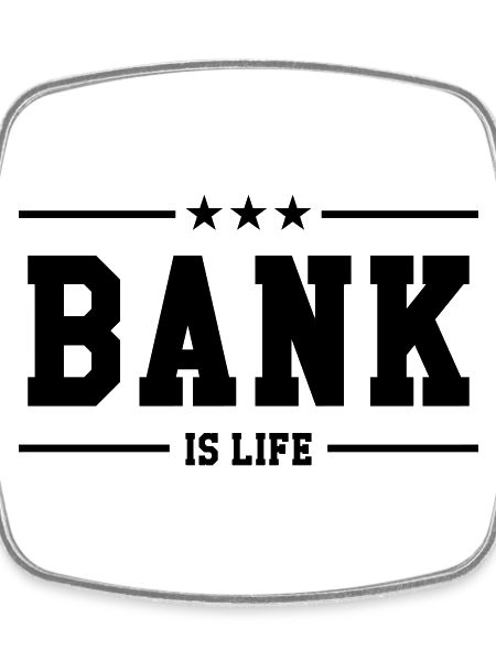 Bank is life