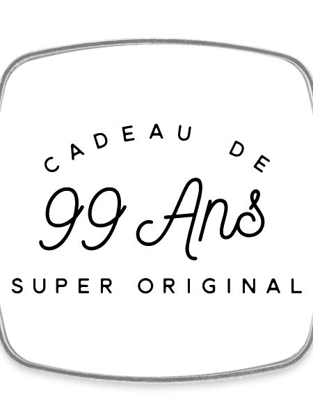 Cadeau 99 ans  