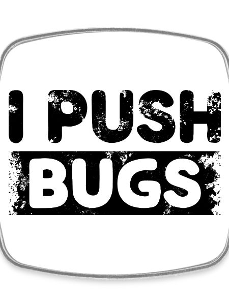 I Push Bugs