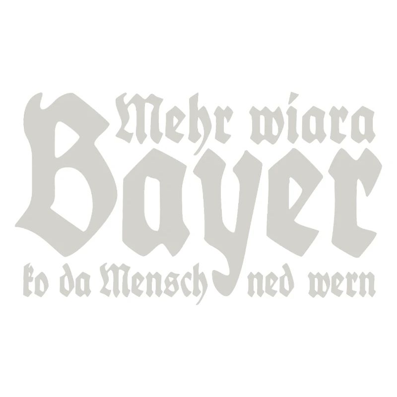 Mehr als ein Bayer kann der Mensch nicht werden