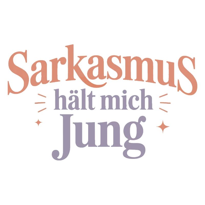 Sarcasm keeps me young