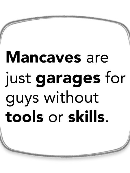 Mancaves