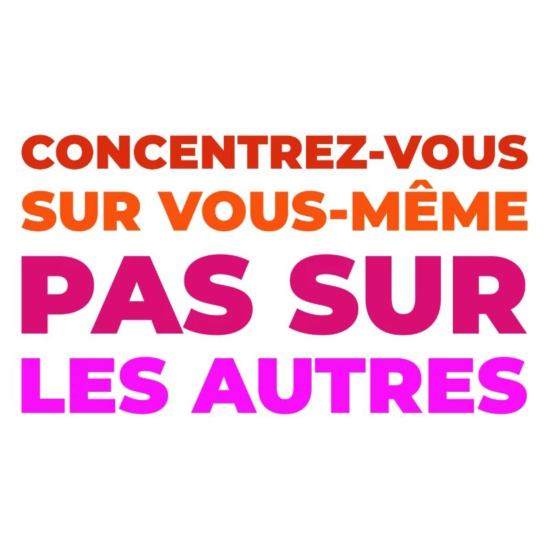 Concentrez vous sur vous meme