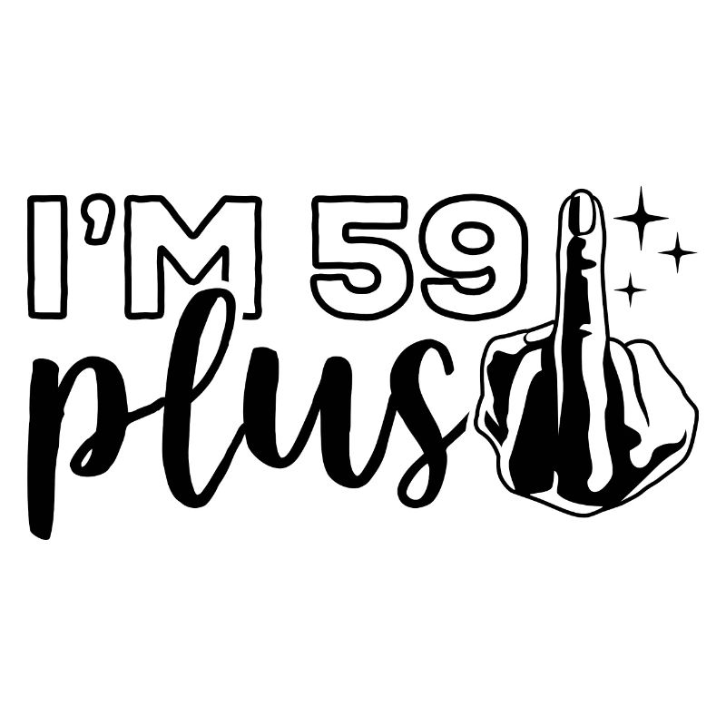Ich bin 59 plus 1, Mittelfinger 60. Geburtstag