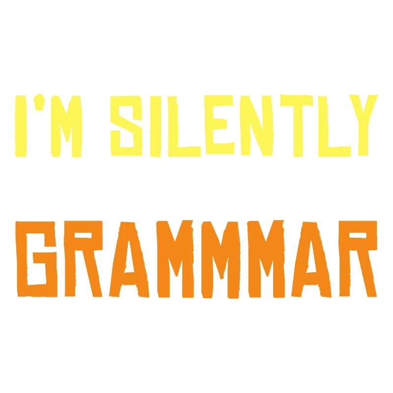 I’m Silently Correcting Your Grammmmar