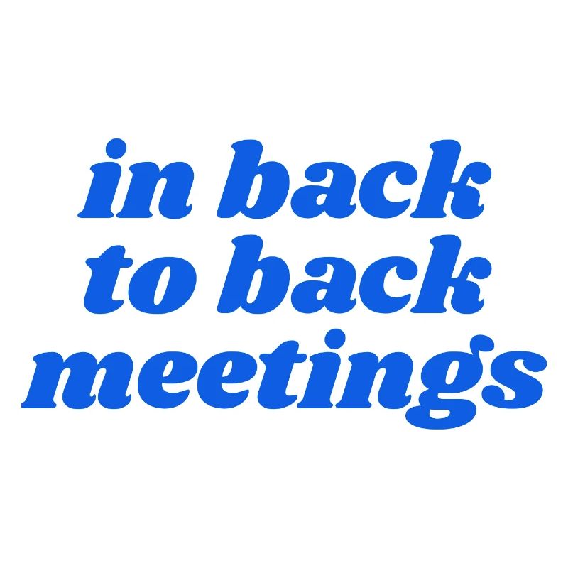 in back to back meetings