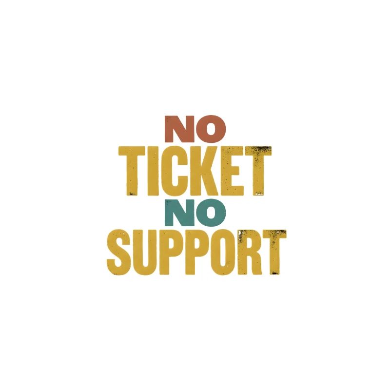 No Ticket No Support Event Event Help