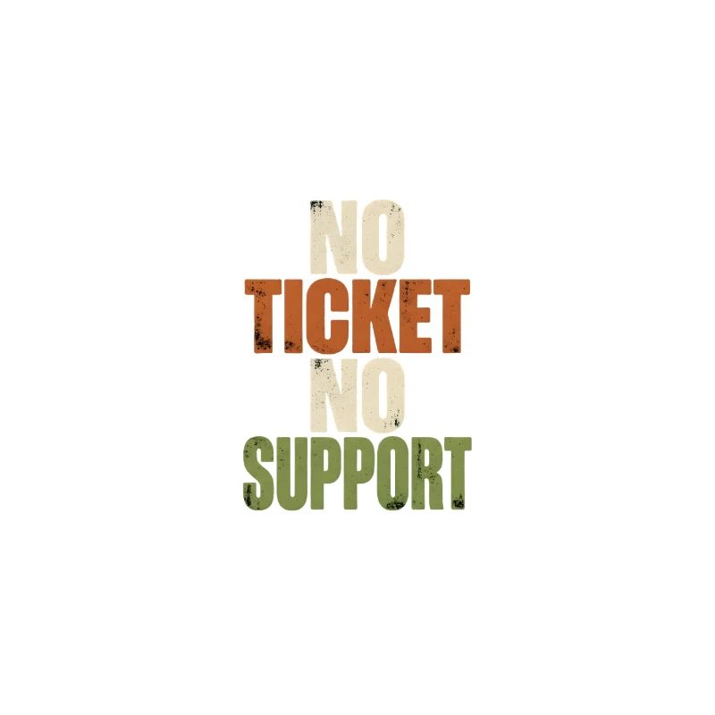 No Ticket No Support - Computer Science Work Job