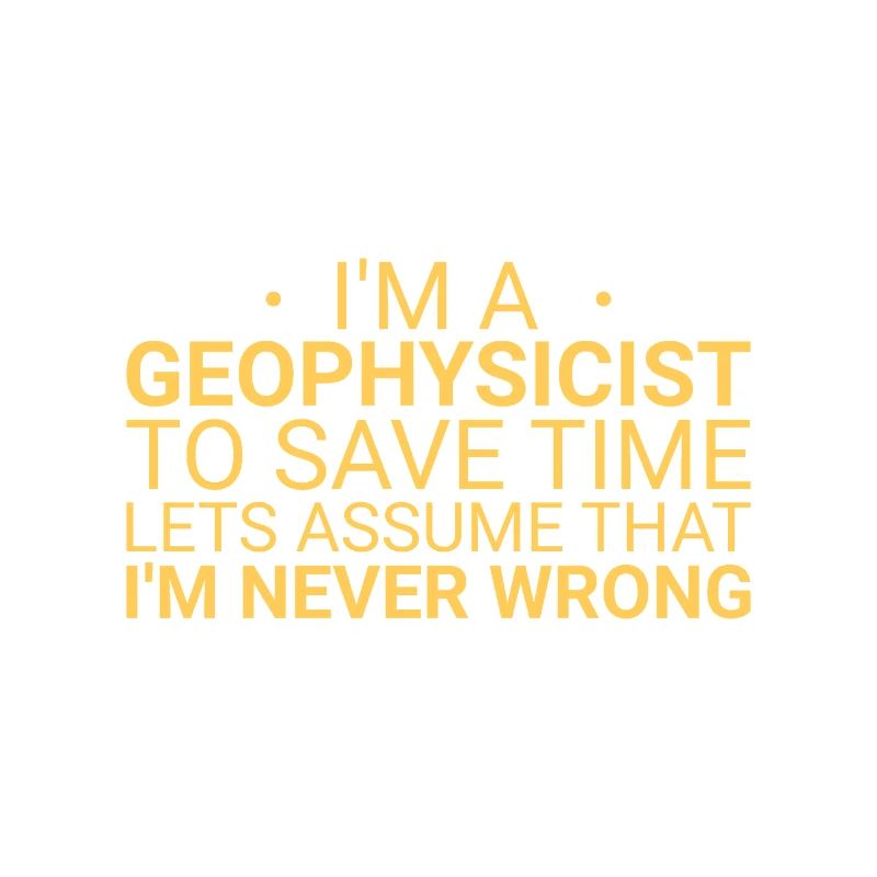 Geophysicist Never Wrong Geophysics