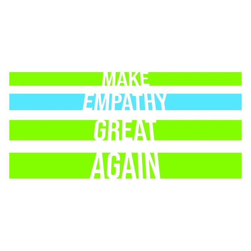 Make Empathy Great Again Political Statement Hope