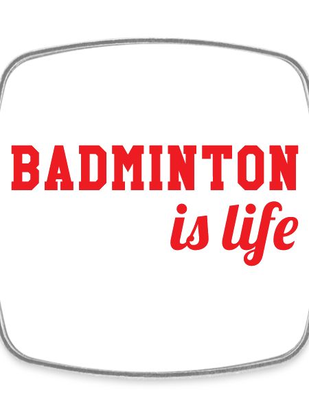 Badminton is life!