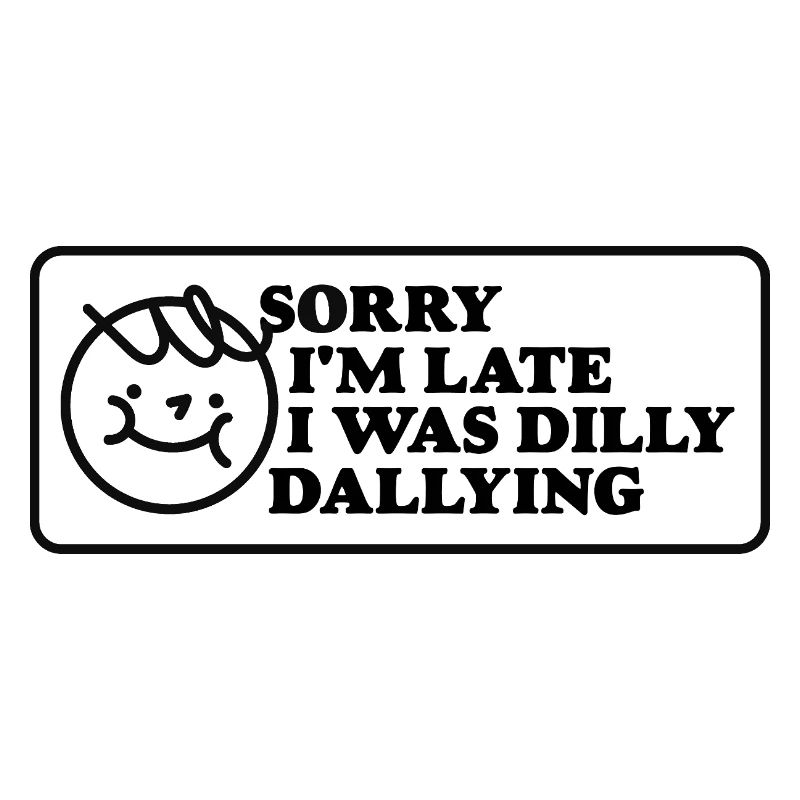 Sorry I'm Late – Playful Statement
