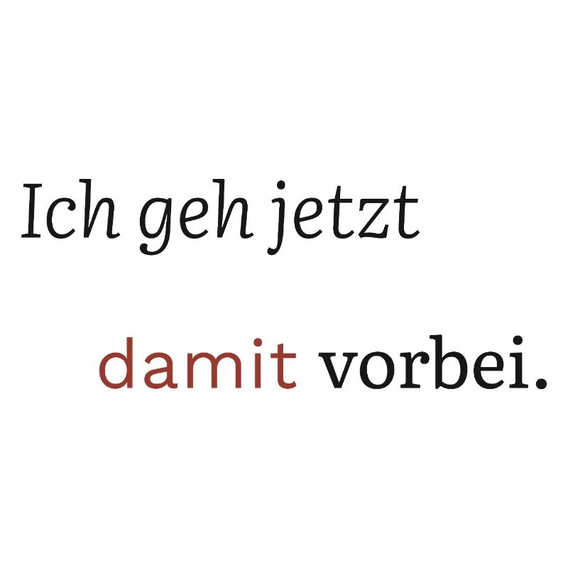 Ich geh jetzt damit vorbei. (hell)