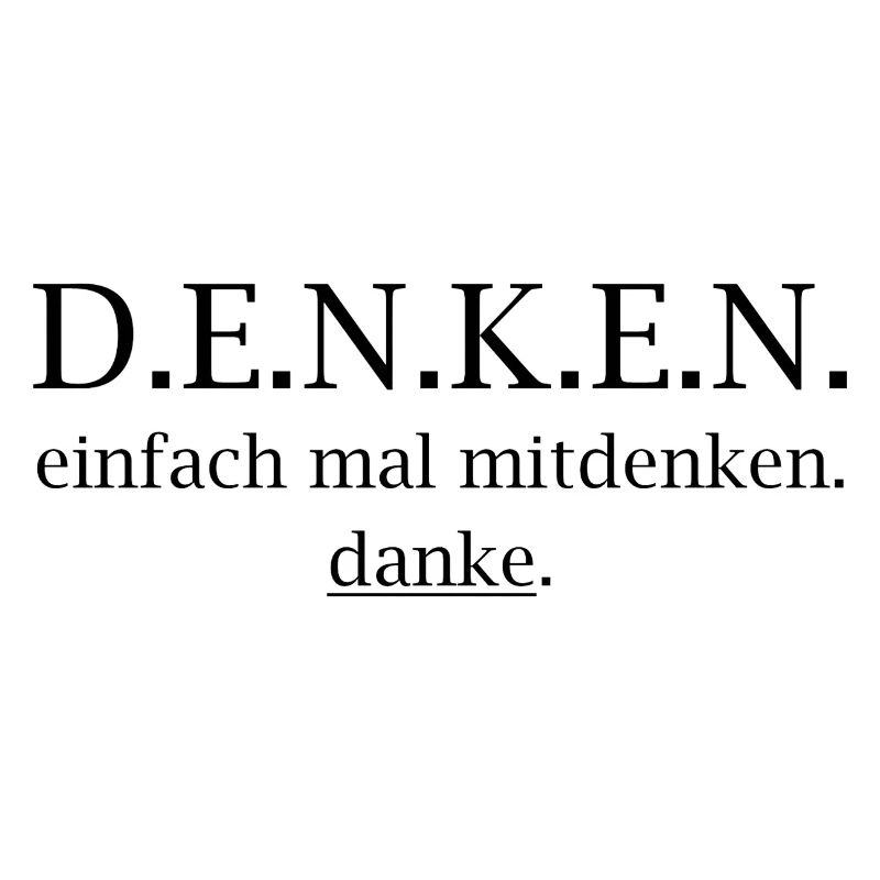 denken! einfach mal mitdenken. danke.