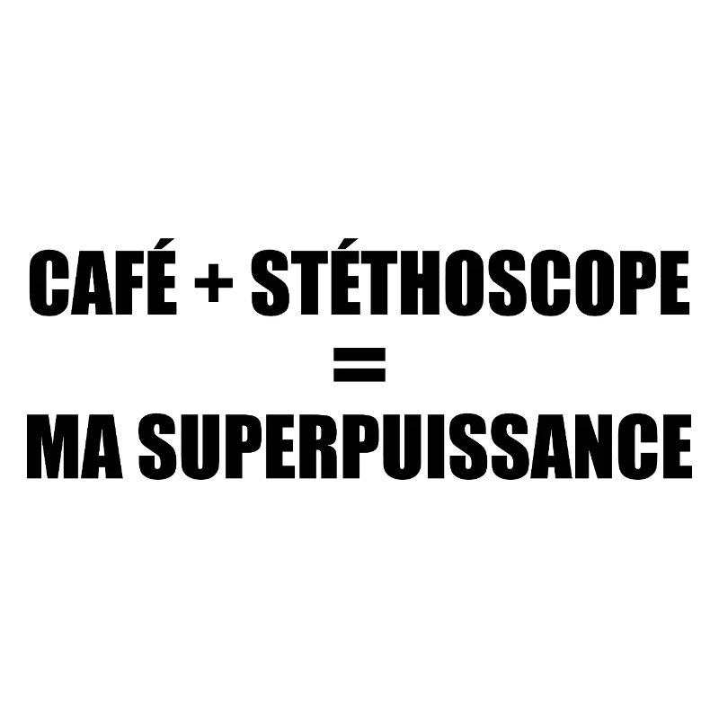 Café + stéthoscope = ma superpuissance