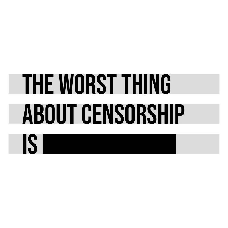 The Worst Thing About Censorship Is Funny Irony
