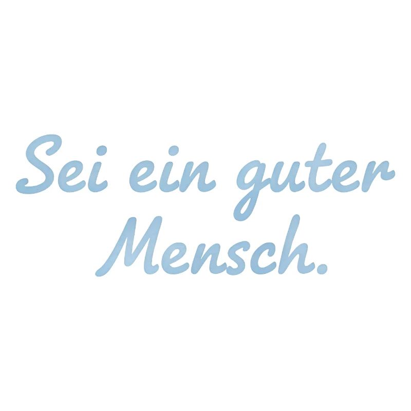 Sei ein guter Mensch Statement Design