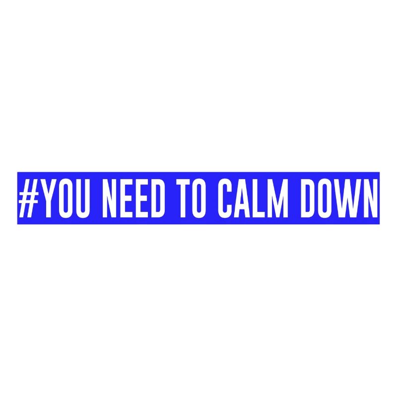 #You need to calm down - Blue!