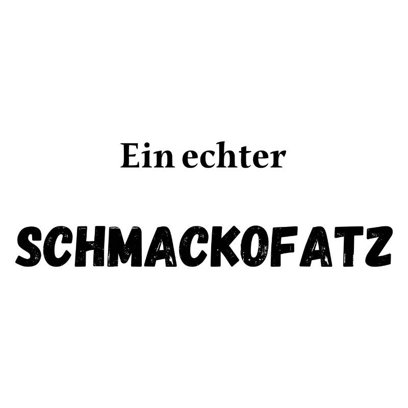 Ein echter Schmackofatz