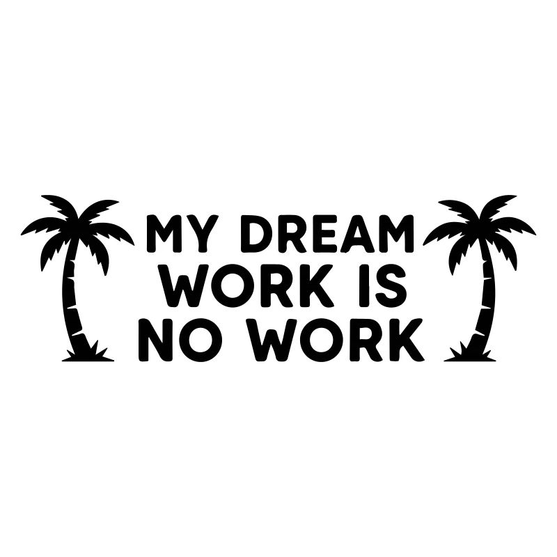 My Dream Work No Work - Funny Lazy Vacation