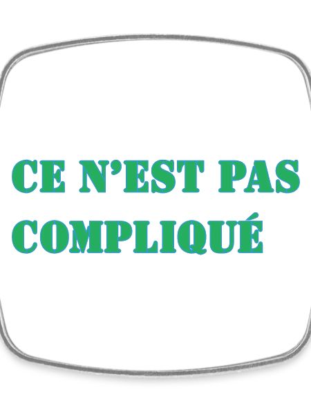 CE N’EST PAS COMPLIQUÉ