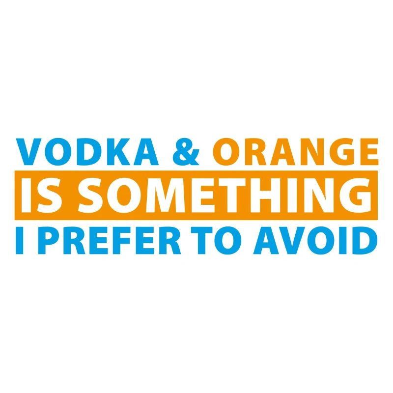 Vodka & Orange is something I prefer to avoid