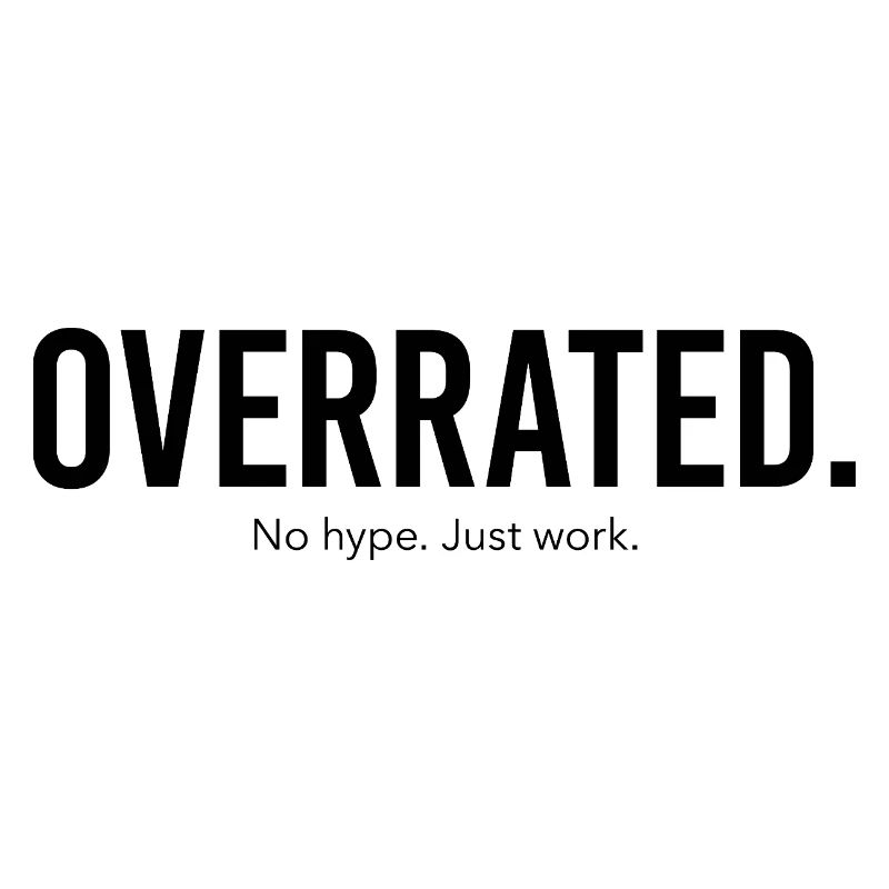 Overrated - No hpe. Just work. (black)