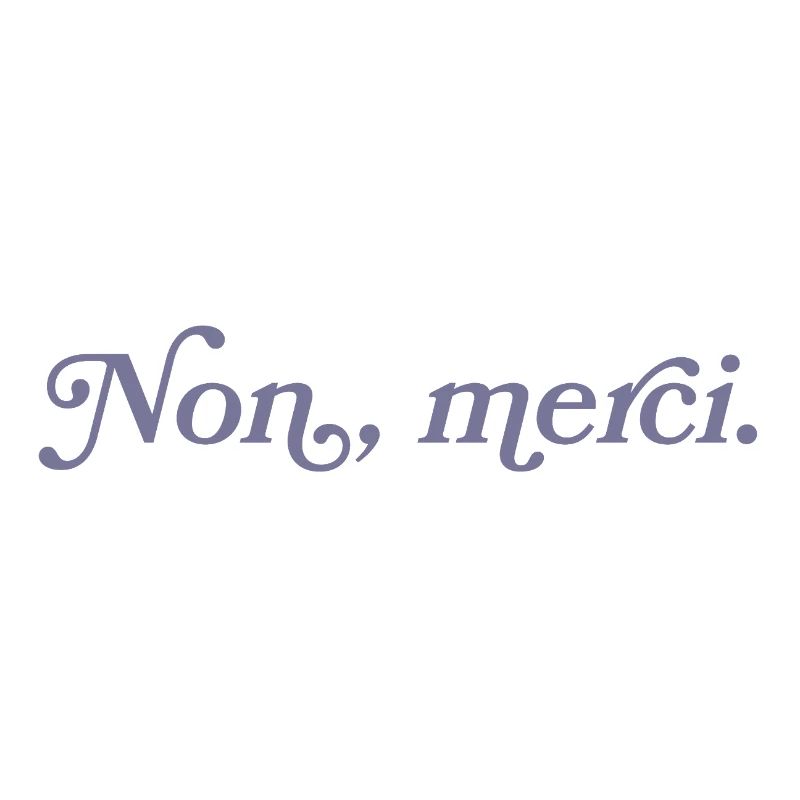 Non, merci – Minimalisme français