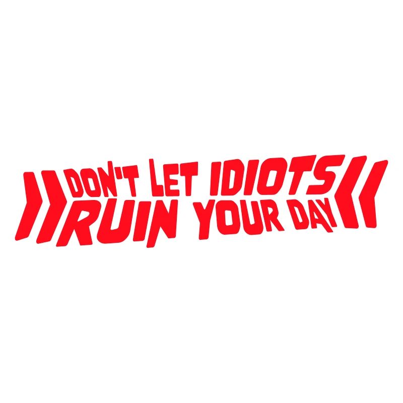 Don't Let Idiots Ruin Your Day Funny Sarcastic