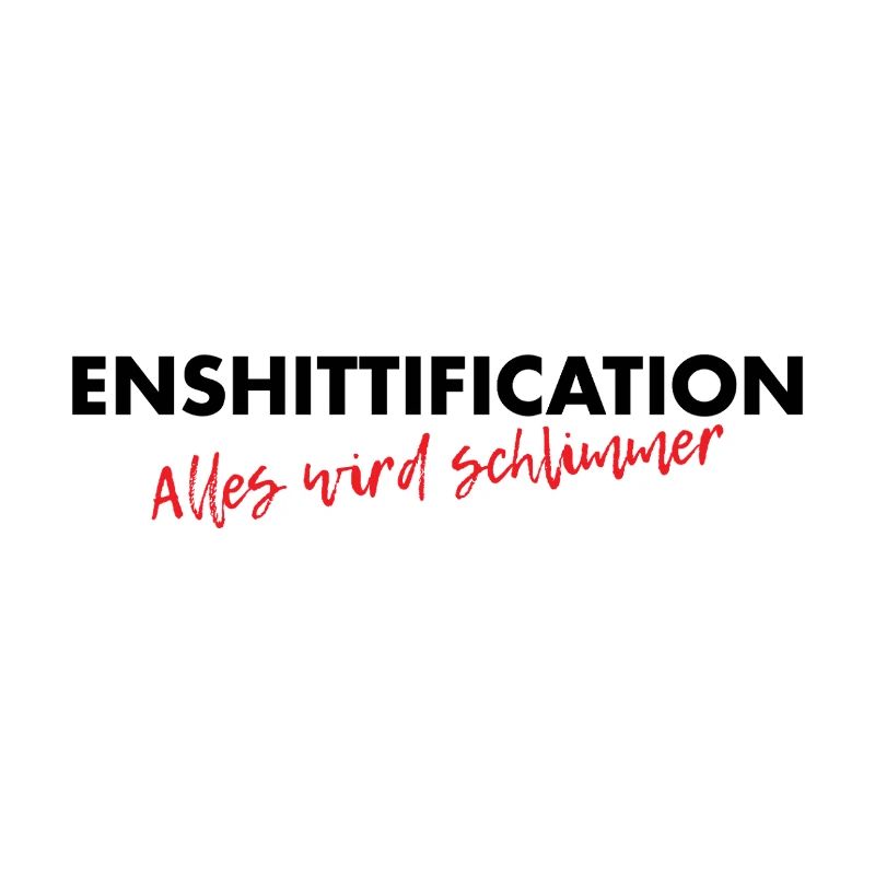 Enshittification - alles wird schlimmer!