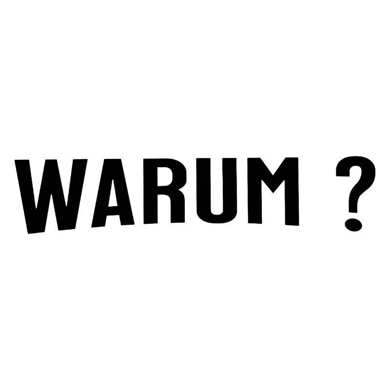 Warum ?